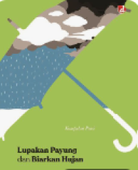 Image of Lupakan Payung dan Biarkan Hujan