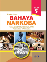 Image of Buku bahaya Narkoba Jilid 5 : Tata Cara Merehabilitasi Pecandu Narkoba