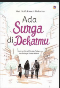 Image of Ada Surga di Dekatmu (Jaminan Meraih Berkah,Sukses dan Bahagia Dunia-Akherat )